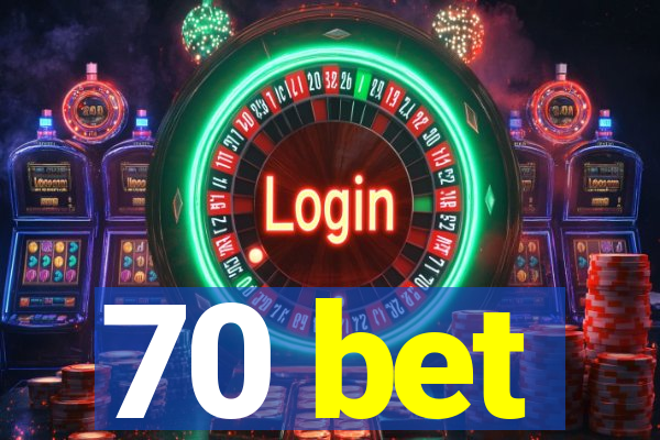 70 bet